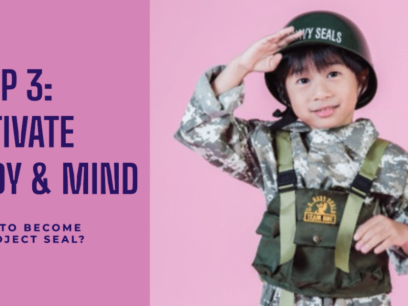 Become a Project SEAL! Step 3: Activate body and mind